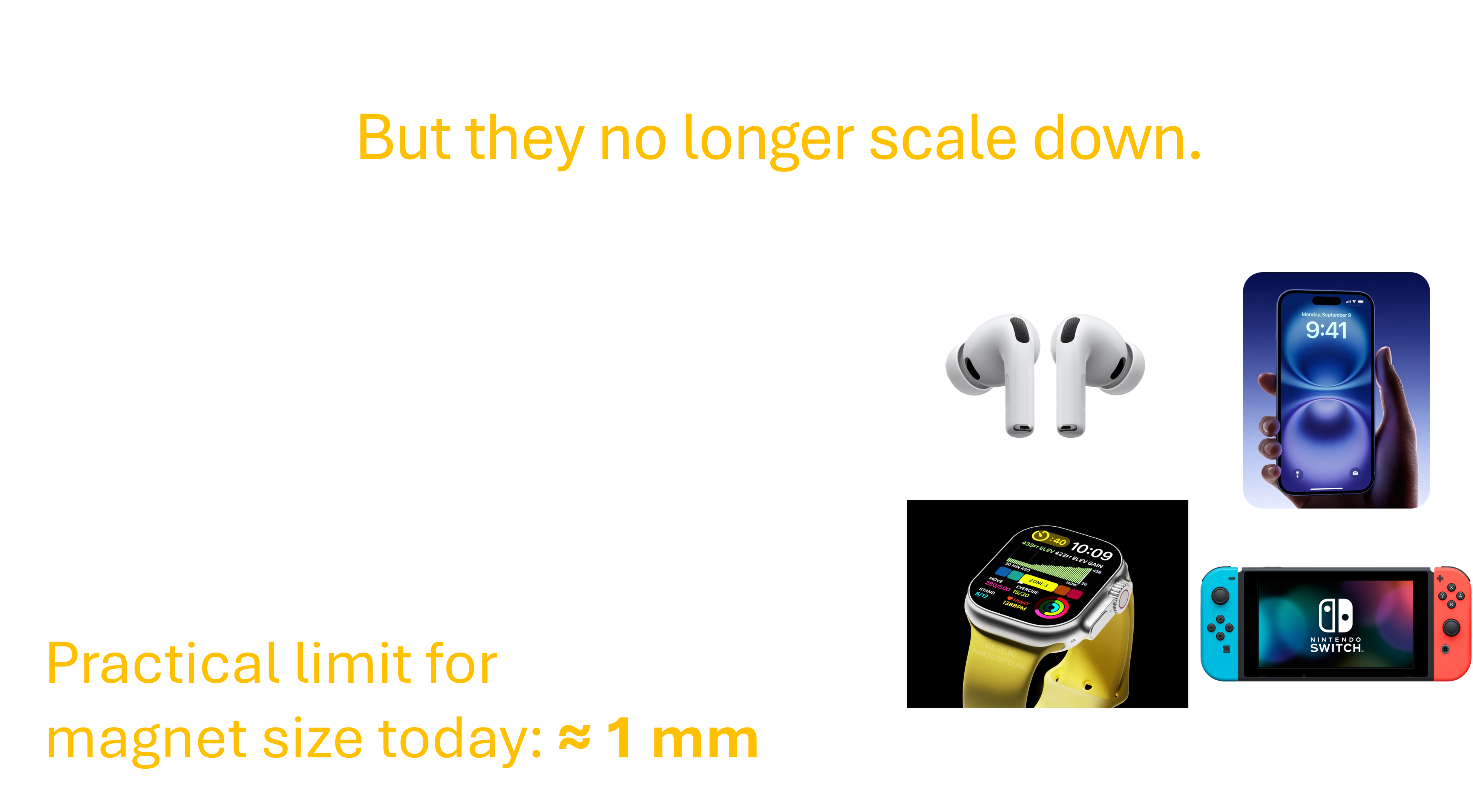 Magnets are everywhere but they no longer scale down